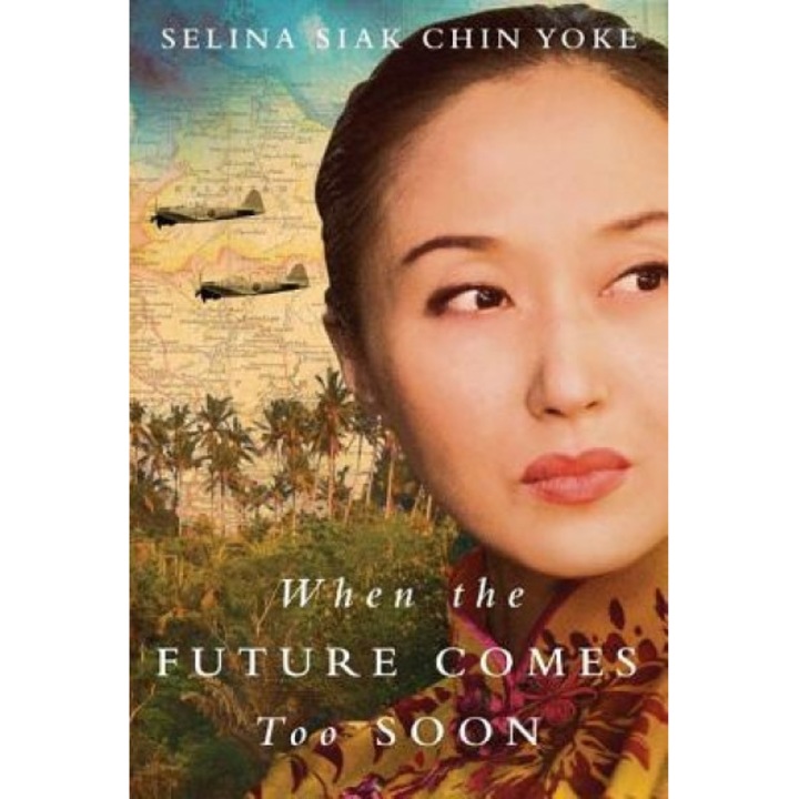 When the Future Comes Too Soon, Selina Siak Chin Yoke (Author)