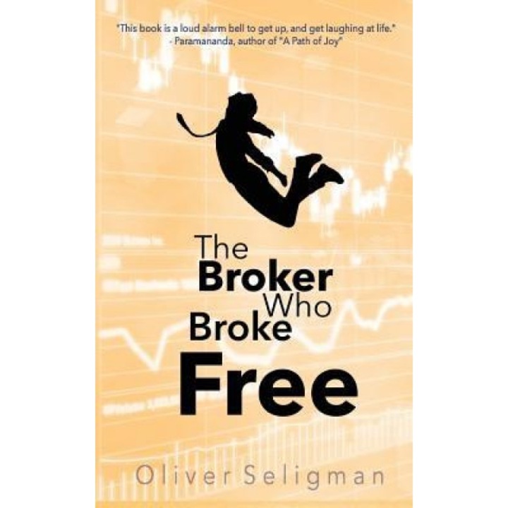 The Broker Who Broke Free: Peace Is Found Within, Oliver Seligman (Author)