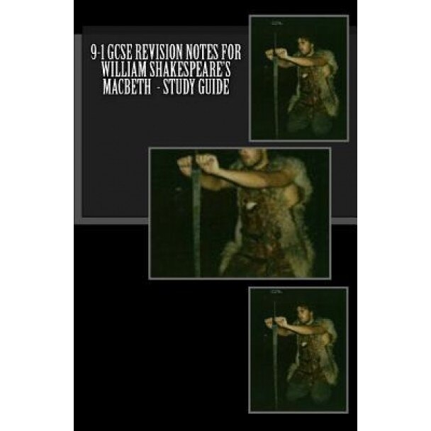 9-1 Gcse Revision Notes for William Shakespeare's Macbeth - Study Guide, MR Joe Broadfoot Ma (Author)