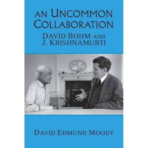 An Uncommon Collaboration: David Bohm and J. Krishnamurti, David Edmund Moody (Author)