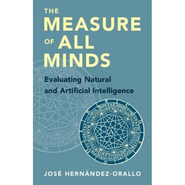 The Measure of All Minds: Evaluating Natural and Artificial Intelligence, Jose Hernandez-Orallo (Author)