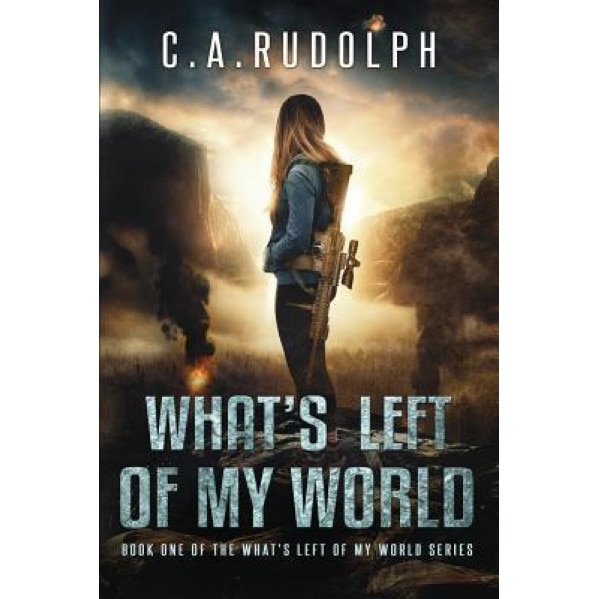 What's Left of My World: A Story of a Family's Survival, C. a. Rudolph (Author)