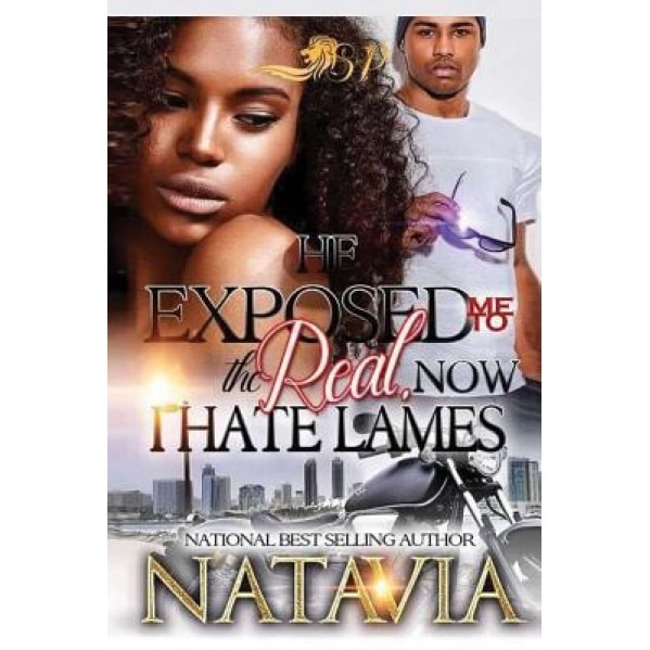 He Exposed Me to the Real, Now I Hate Lames, Natavia (Author)