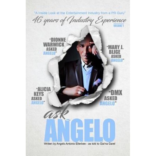 Ask Angelo: An Inside Look at the Entertainment Industry from a PR Guru, Angelo a. Ellerbee (Author)