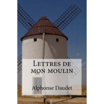 Lettres de Mon Moulin, Alphonse Daudet (Author) Lettres de Mon Moulin, Alphonse Daudet (Author)