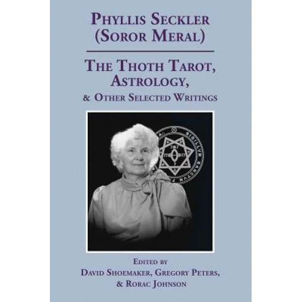 The Thoth Tarot, Astrology, & Other Selected Writings - Phyllis Seckler (Author)