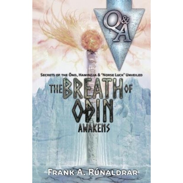 The Breath of Odin Awakens - Questions & Answers: Secrets of the Ond, Hamingja & Norse Luck Unveiled - Frank a. Runaldrar (Author)