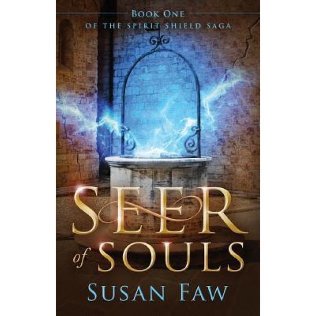 Seer of Souls: (The Spirit Shield Saga Book One), Susan Faw (Author)