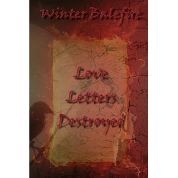 Love Letters Destroyed, Winter Balefire (Author)