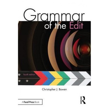 Grammar of the Edit, Christopher J. Bowen (Author) Grammar of the Edit, Christopher J. Bowen (Author)