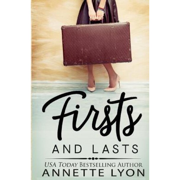 Firsts and Lasts, Annette Lyon (Author)