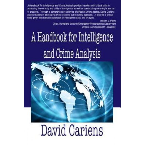 A Handbook for Intelligence and Crime Analysis, David Cariens (Author)
