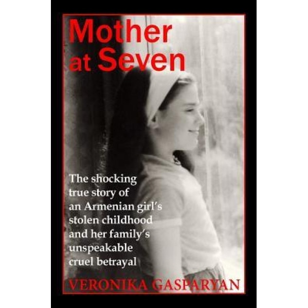 Mother at Seven, Veronika Gasparyan (Author)