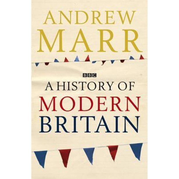 A History of Modern Britain, Andrew Marr (Author)