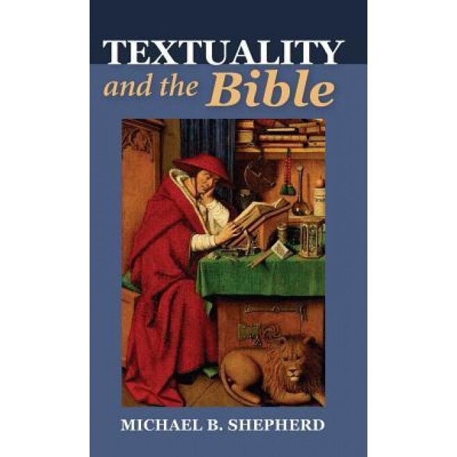 Textuality and the Bible, Michael B. Shepherd (Author)