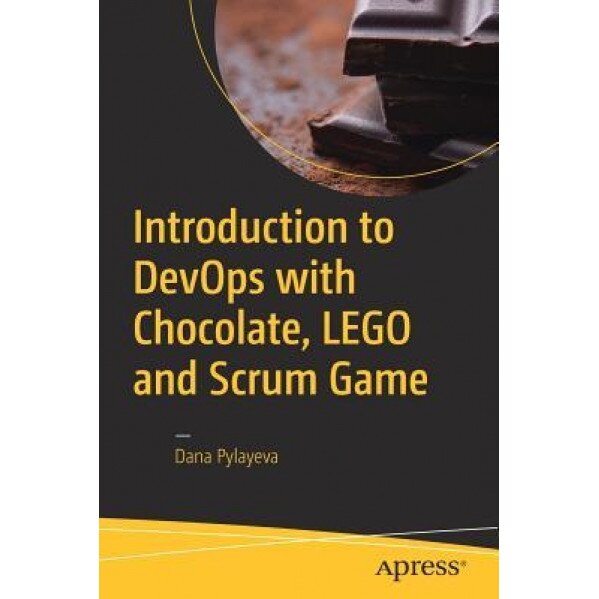 Introduction to Devops with Chocolate, Lego and Scrum Game, Dana Pylayeva (Author)