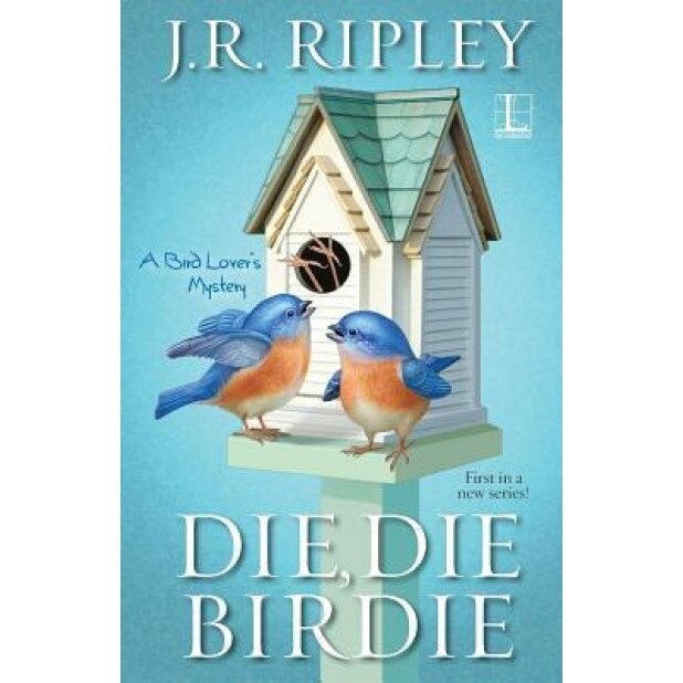 Die, Die Birdie, J. R. Ripley (Author)