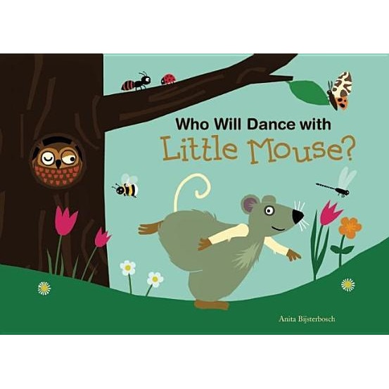 Who Will Dance with Little Mouse?, Anita Bijsterbosch (Illustrator)