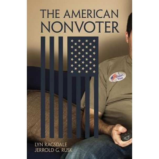 The American Nonvoter, Lyn Ragsdale (Author)