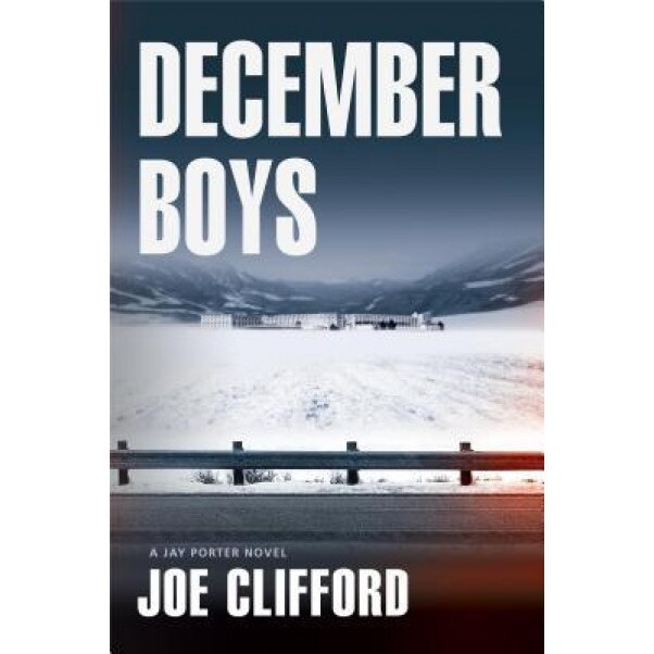 December Boys: A Jay Porter Novel, Joe Clifford (Author)