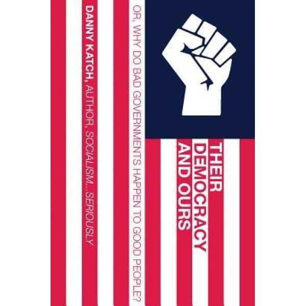 Why Bad Governments Happen to Good People, Danny Katch (Author)