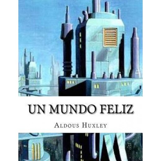 Un Mundo Feliz, Aldous Huxley (Author)