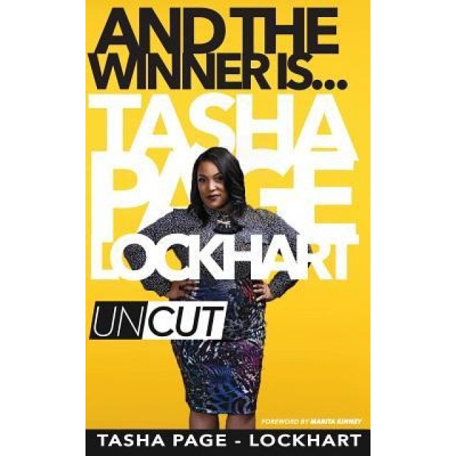 And the Winner Is: Tasha Page-Lockhart Uncut, Tasha Page-Lockhart (Author)
