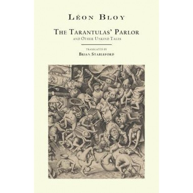 The Tarantulas' Parlor: And Other Unkind Tales, Leon Bloy (Author)