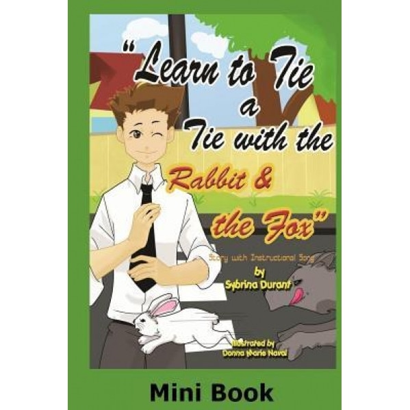 Learn to Tie a Tie with the Rabbit and the Fox - Mini Book: Activity Book, Sybrina Durant (Author)