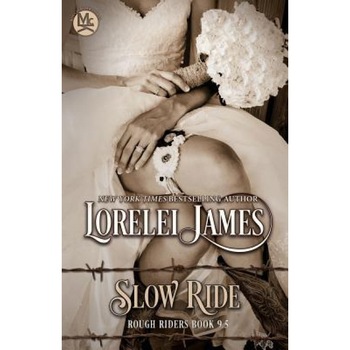 Slow Ride, Lorelei James (Author) Slow Ride, Lorelei James (Author)