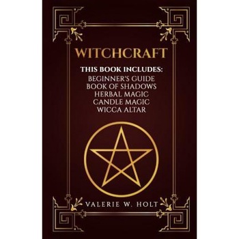 Witchcraft: Wicca for Beginner's, Book of Shadows, Candle Magic, Herbal Magic, Wicca Altar - Valerie W. Holt (Author) Witchcraft: Wicca for Beginner's, Book of Shadows, Candle Magic, Herbal Magic, Wicca Altar - Valerie W. Holt (Author)