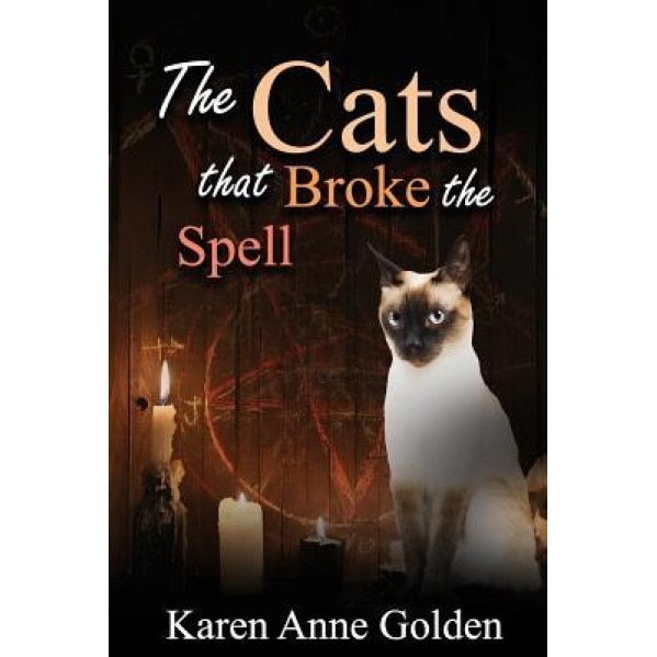 The Cats That Broke the Spell, Karen Anne Golden (Author)