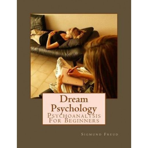 Dream Psychology: Psychoanalysis for Beginners, Sigmund Freud (Author)