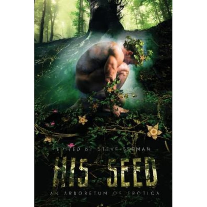 His Seed: An Arboretum of Erotica, Steve Berman (Editor)