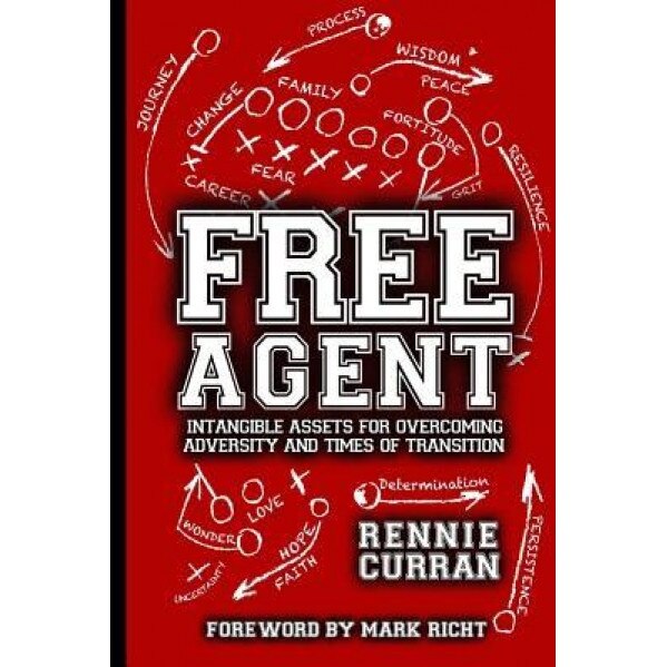 Free Agent: Intangible Assets for Overcoming Adversity and Times of Transition, 2nd Edition, Rennie Curran (Author)
