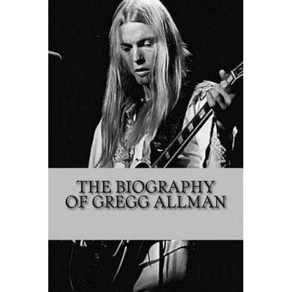 The Biography of Gregg Allman, Theron Rogut (Author)