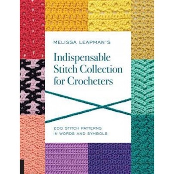 Melissa Leapman's Indispensable Stitch Collection for Crocheters: 200 Stitch Patterns in Words and Symbols, Melissa Leapman (Author) Melissa Leapman's Indispensable Stitch Collection for Crocheters: 200 Stitch Patterns in Words and Symbols, Melissa Leapman (Author)