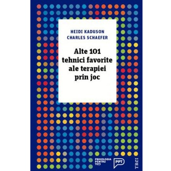Alte 101 tehnici favorite ale terapiei prin joc - Heidi Kaduson, Charles Schaefer Alte 101 tehnici favorite ale terapiei prin joc - Heidi Kaduson, Charles Schaefer