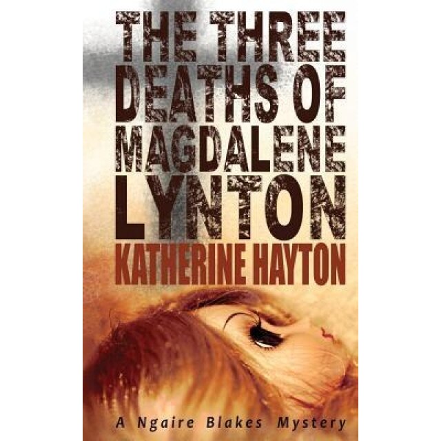 The Three Deaths of Magdalene Lynton, Katherine Hayton (Author)