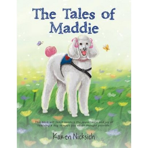 The Tales of Maddie, Karen Nicksich (Author)