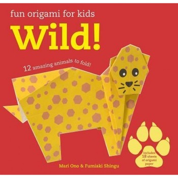 Fun Origami for Children: Wild!: 12 Amazing Animals to Fold, Mari Ono (Author) Fun Origami for Children: Wild!: 12 Amazing Animals to Fold, Mari Ono (Author)
