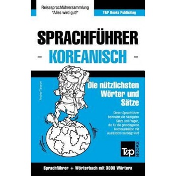 Sprachfuhrer Deutsch-Koreanisch Und Thematischer Wortschatz Mit 3000 Wortern, Andrey Taranov (Author) Sprachfuhrer Deutsch-Koreanisch Und Thematischer Wortschatz Mit 3000 Wortern, Andrey Taranov (Author)