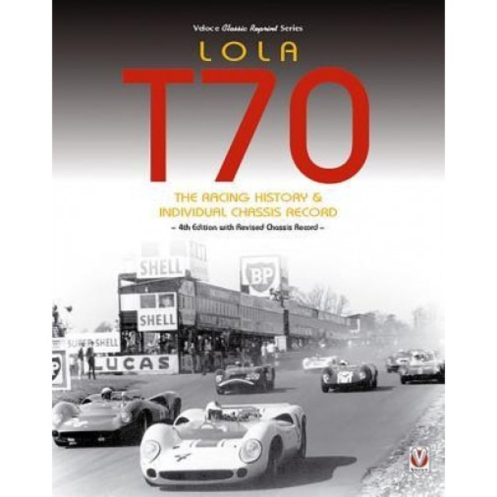 Lola T70 - The Racing History & Individual Chassis Record: Classic Reprint of 4th Edition in Paperback, John Starkey (Author)