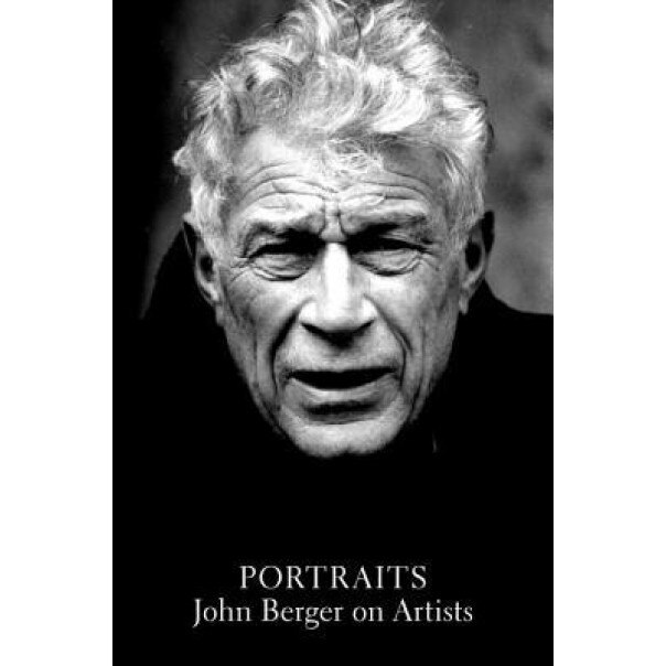 Portraits: John Berger on Artists, John Berger (Author)