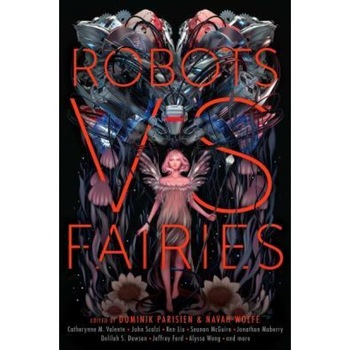 Robots vs. Fairies, Dominik Parisien (Editor) Robots vs. Fairies, Dominik Parisien (Editor)