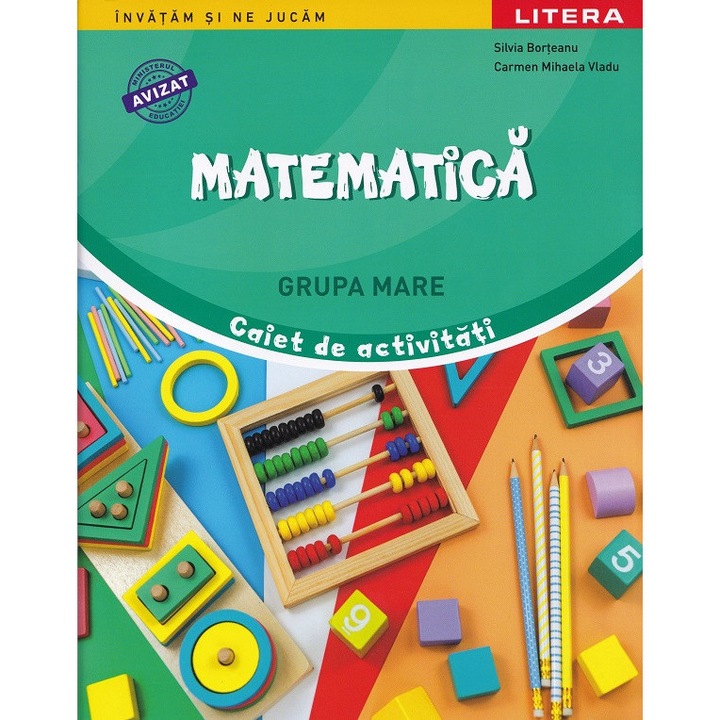 Matematica - Grupa Mare - Caiet De Activitati - Silvia Borteanu, Carmen Mihaela Vladu