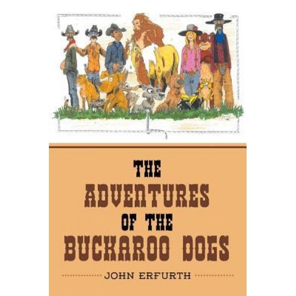 The Adventures of the Buckaroo Dogs, John Erfurth (Author)