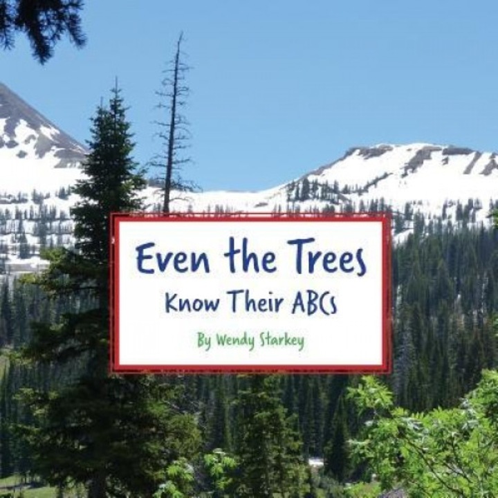 Even the Trees Know Their ABC's, Wendy Starkey (Author)