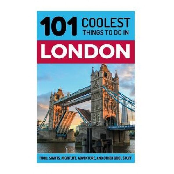 London: London Travel Guide: 101 Coolest Things to Do in London, 101 Coolest Things (Author)
