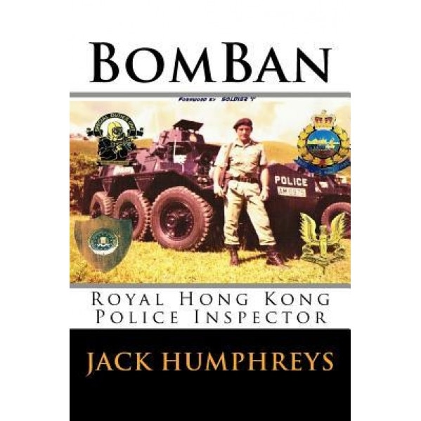 Bomban: Royal Hong Kong Police Inspector, Jack Humphreys (Author)